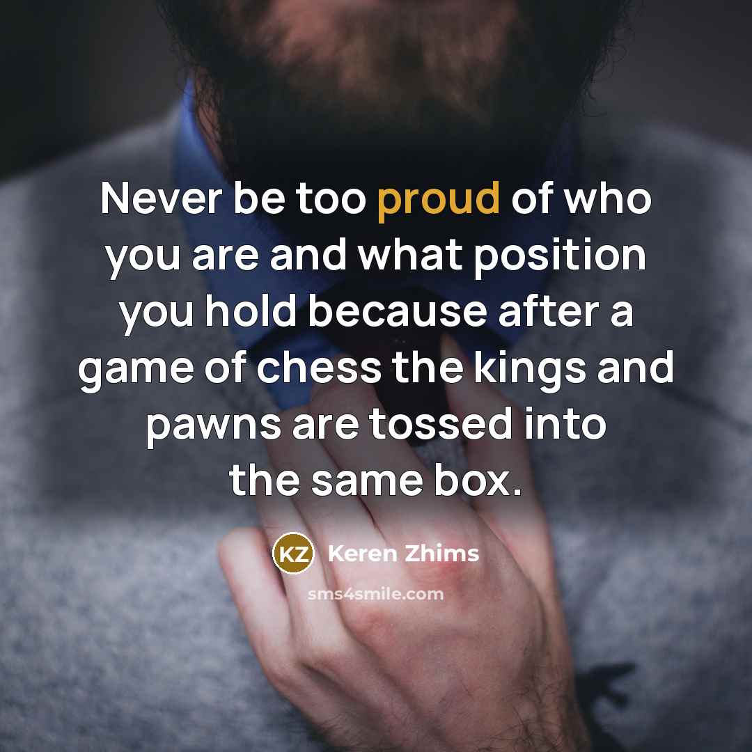 “Never be too proud of who you are and what…” quote by Keren Zhims