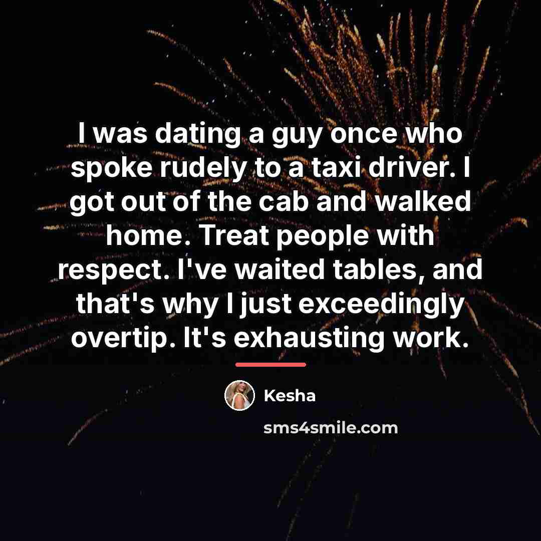 “I was dating a guy once who spoke rudely to…” quote by Kesha