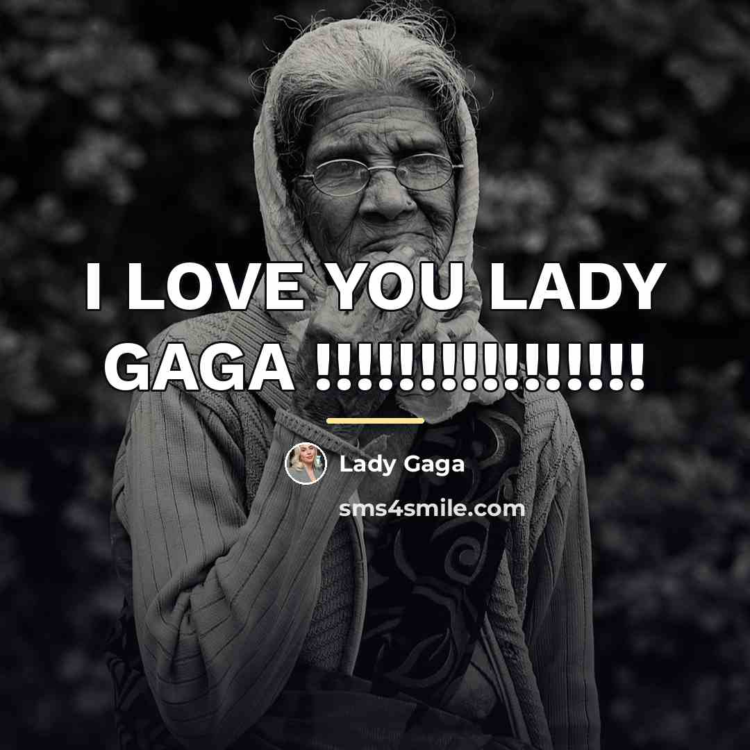 “I LOVE YOU LADY GAGA !!!!!!!!!!!!!!!!…” quote by LADY GAGA