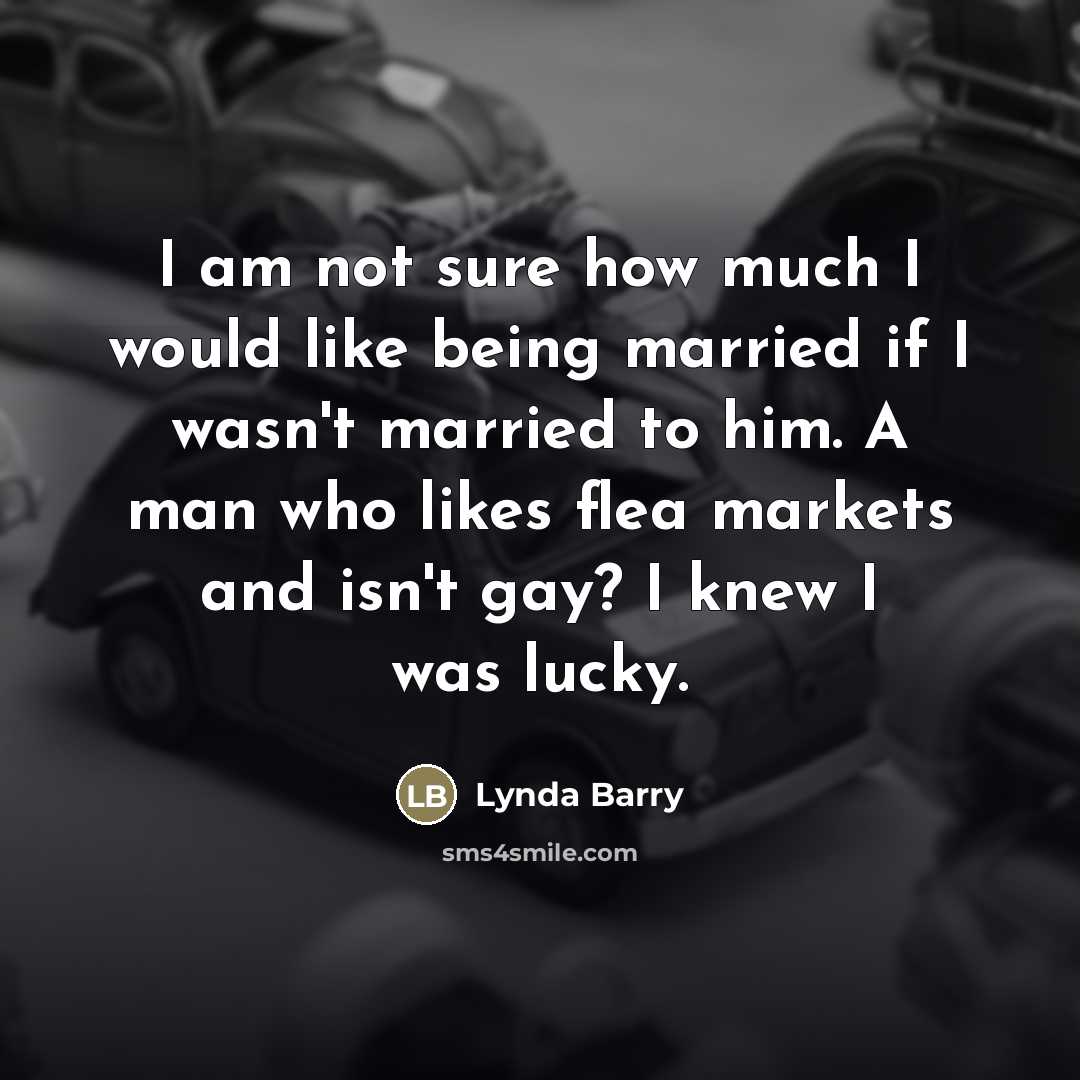 “I am not sure how much I would like being…” quote by Lynda Barry