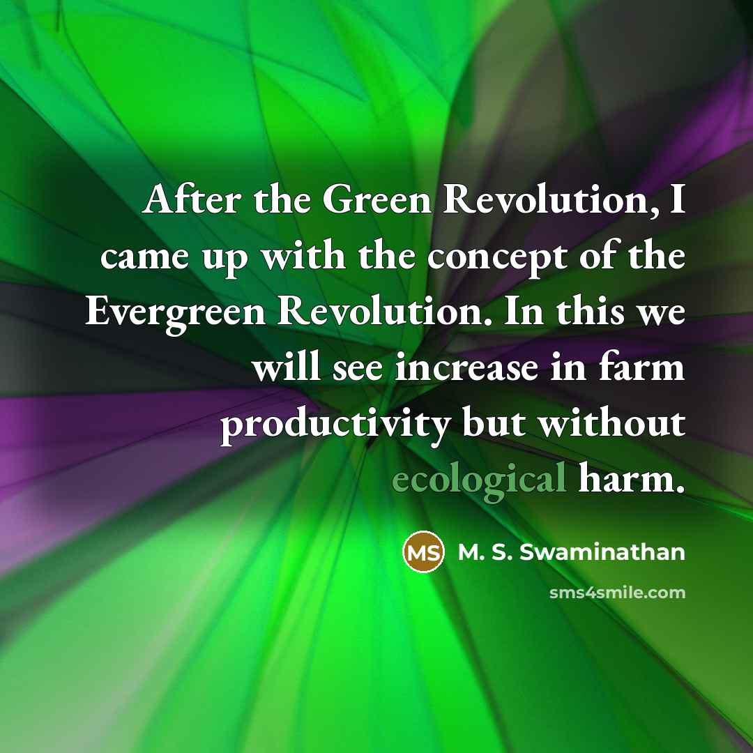 “After the Green Revolution, I came up with the concept…” quote by M. S. Swaminathan