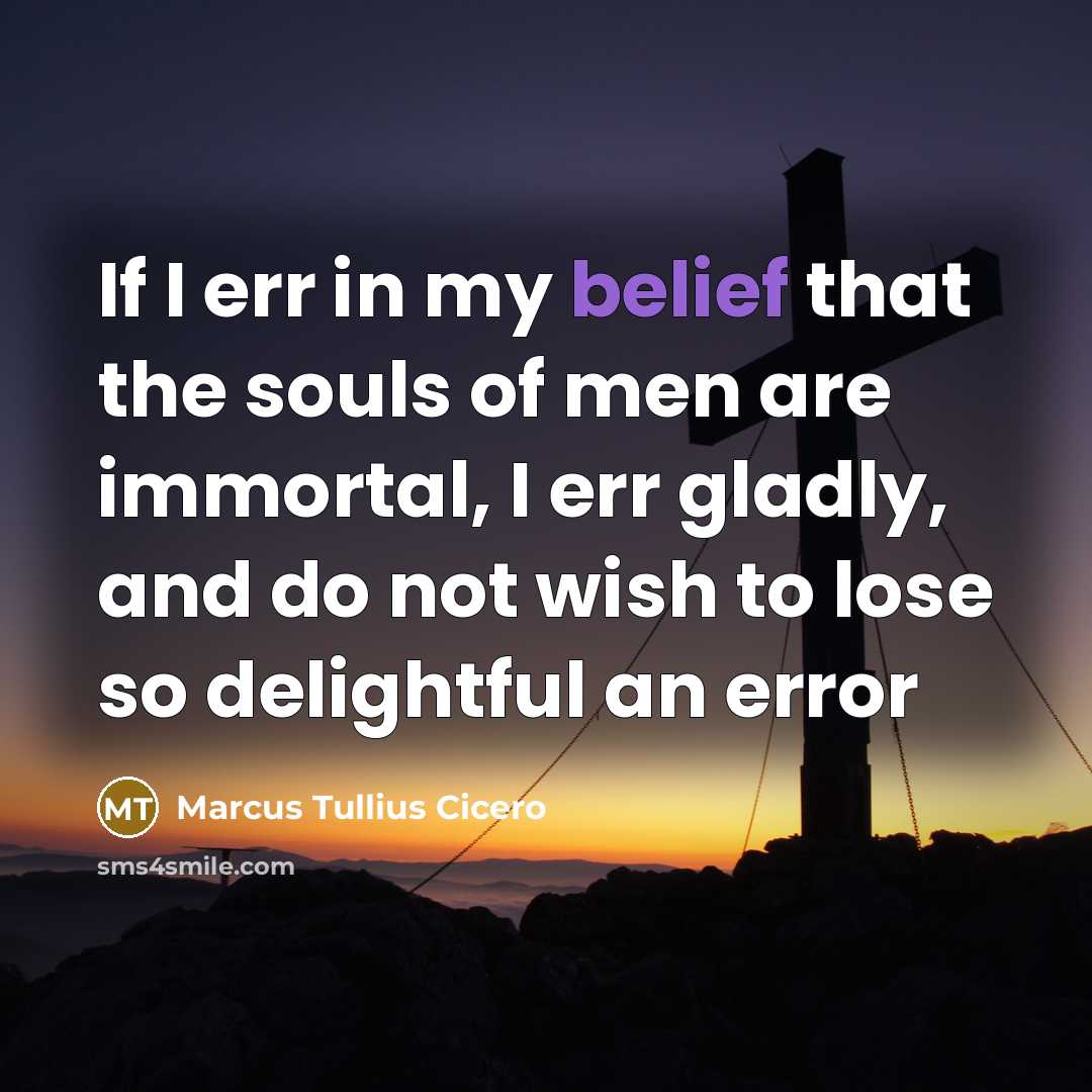 “If I err in my belief that the souls of…” quote by Marcus Tullius Cicero