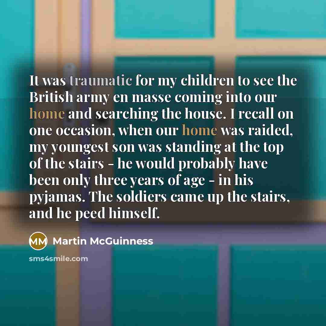 “It was traumatic for my children to see the British…” quote by Martin McGuinness