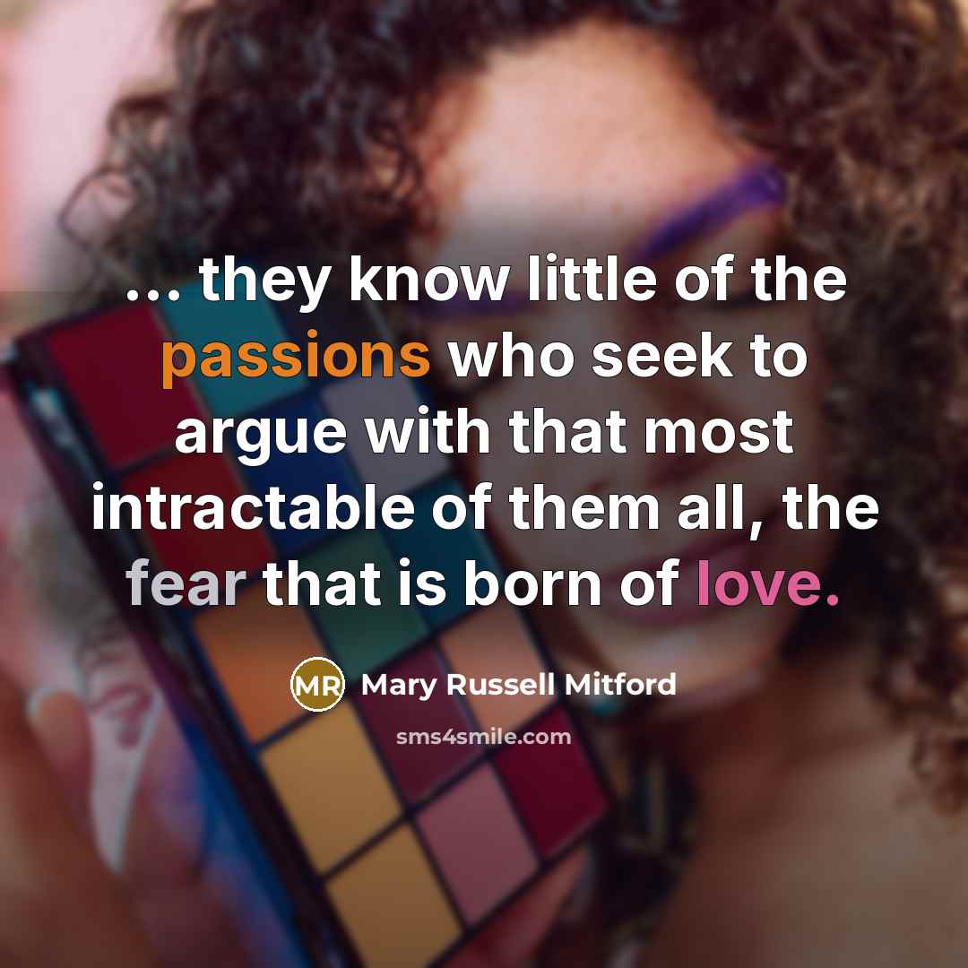 “... they know little of the passions who seek to…” quote by Mary Russell Mitford