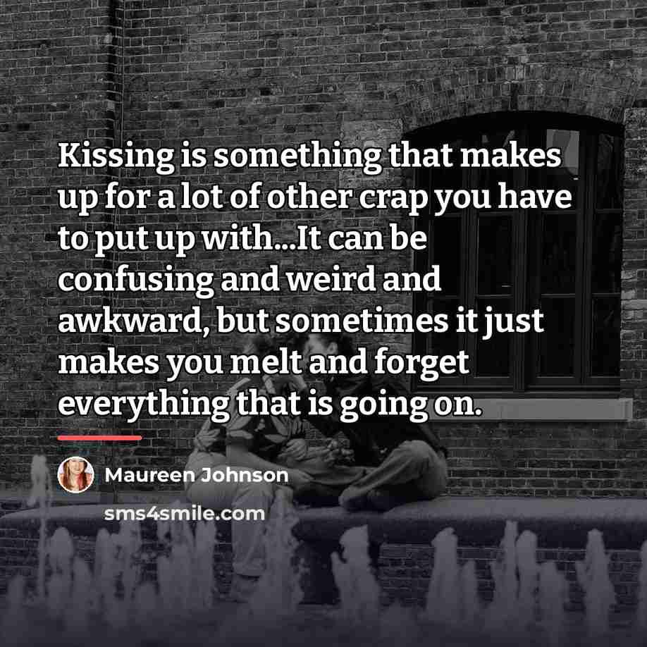 “Kissing is something that makes up for a lot of…” quote by Maureen Johnson