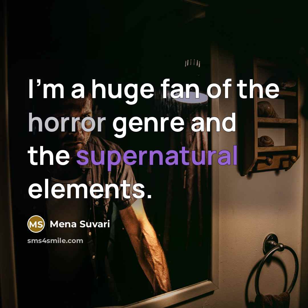 “I'm a huge fan of the horror genre and the…” quote by Mena Suvari