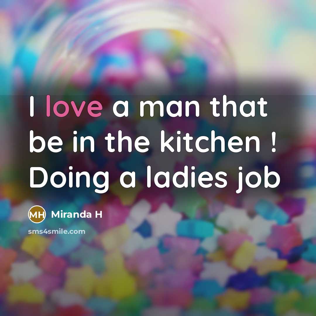 “I love a man that be in the kitchen !…” quote by Miranda H