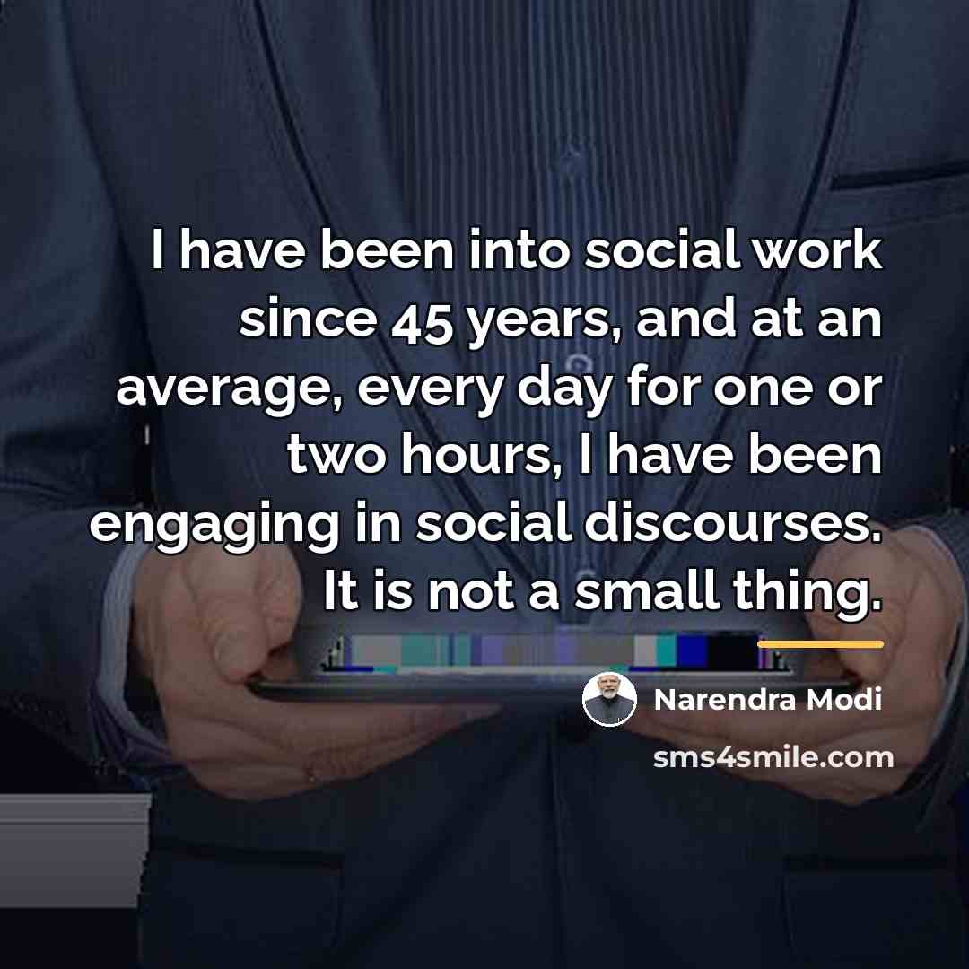 “I have been into social work since 45 years, and…” quote by Narendra Modi