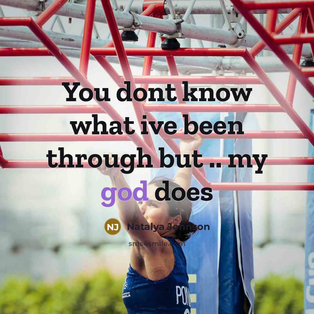 “You dont know what ive been through but .. my god does” quote by Natalya Johnson