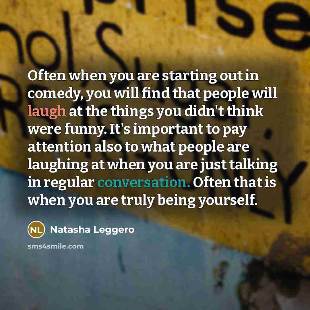 “Often when you are starting out in comedy, you will…” quote by Natasha Leggero
