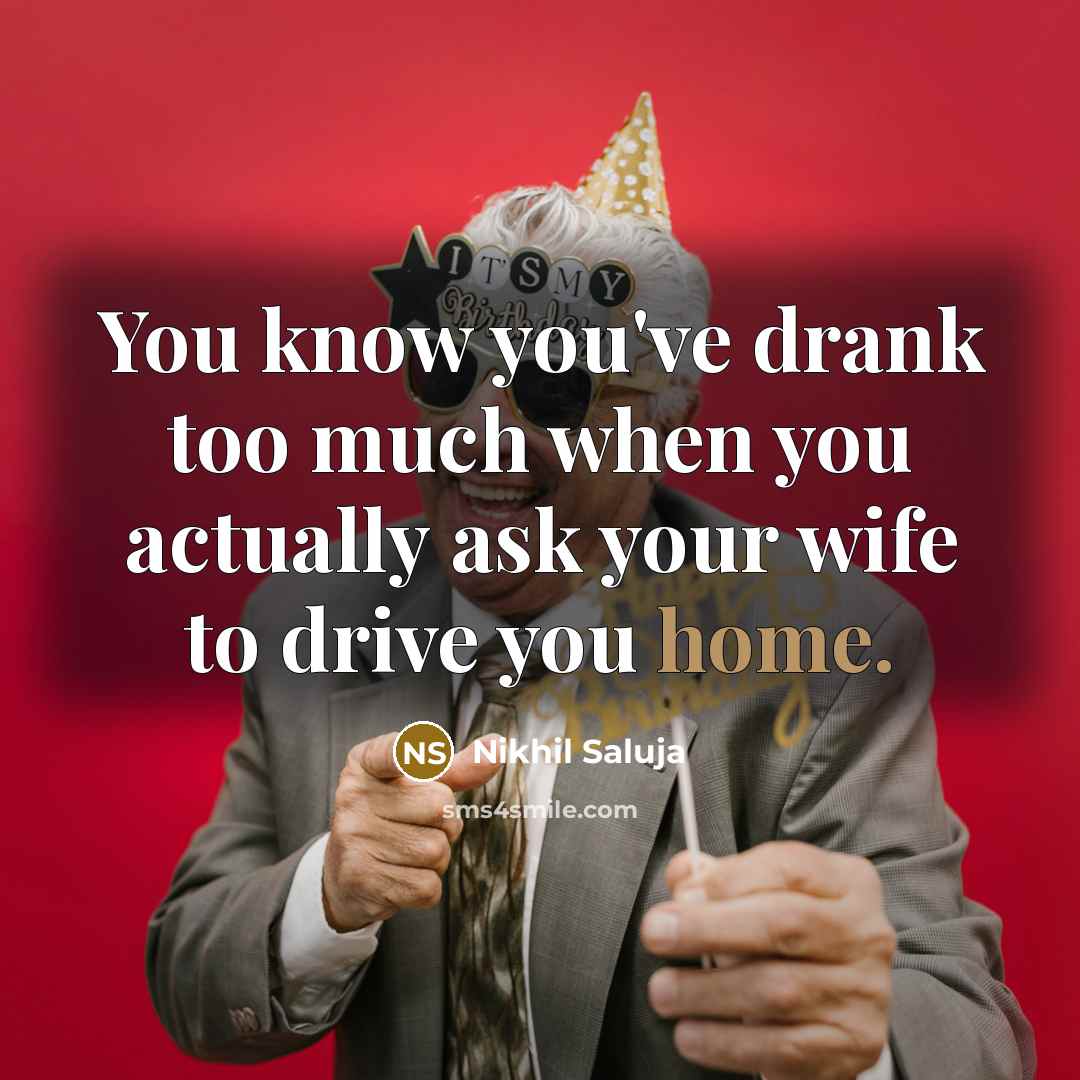 “You know you've drank too much when you actually ask…” quote by Nikhil Saluja