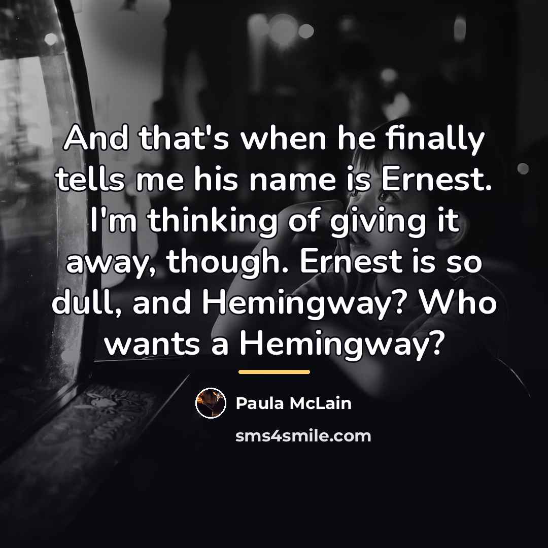 “And that's when he finally tells me his name is…” quote by Paula McLain
