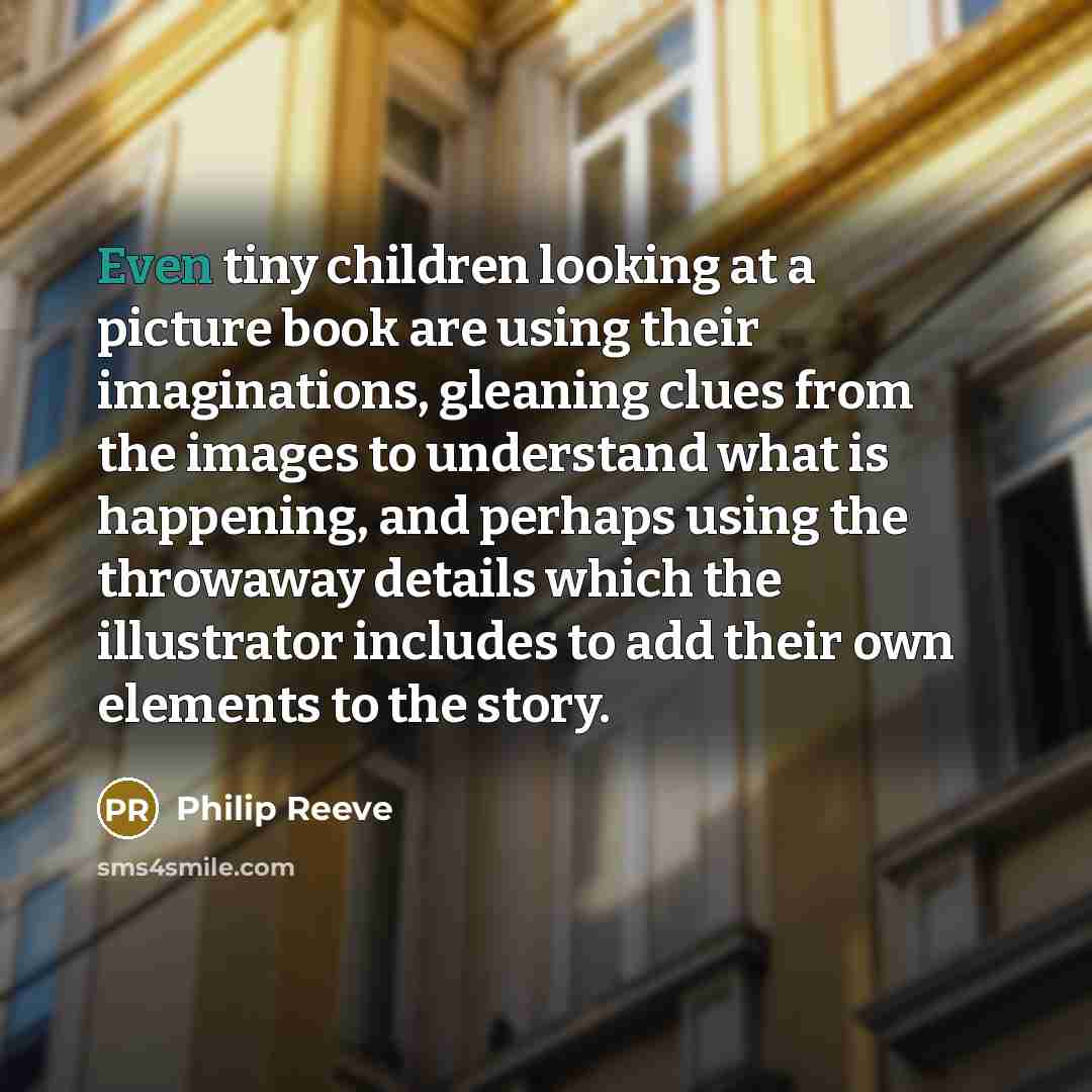 “Even tiny children looking at a picture book are using…” quote by Philip Reeve