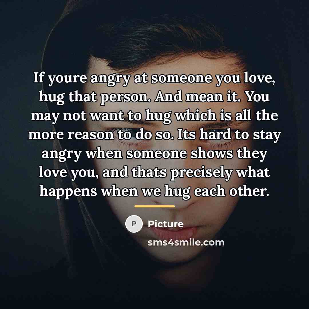 “If youre angry at someone you love, hug that person.…” quote by Picture
