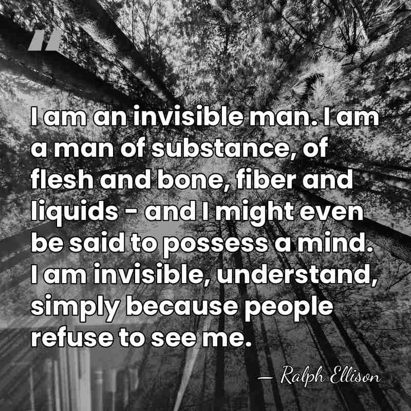I am an invisible man. I am a man of substance, of&hellip; - Ralph Ellison