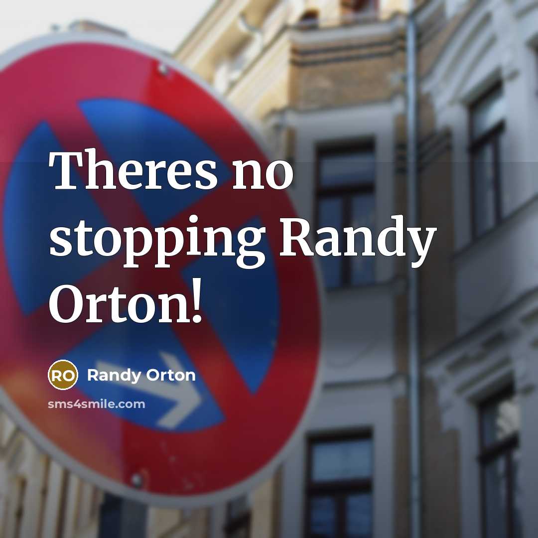 “Theres no stopping Randy Orton!” quote by Randy Orton