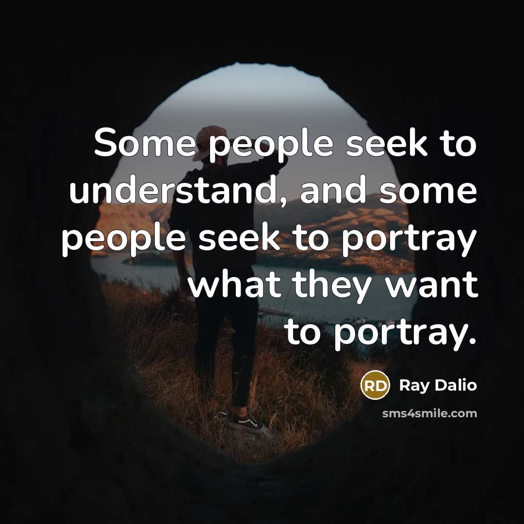 “Some people seek to understand, and some people seek to…” quote by Ray Dalio