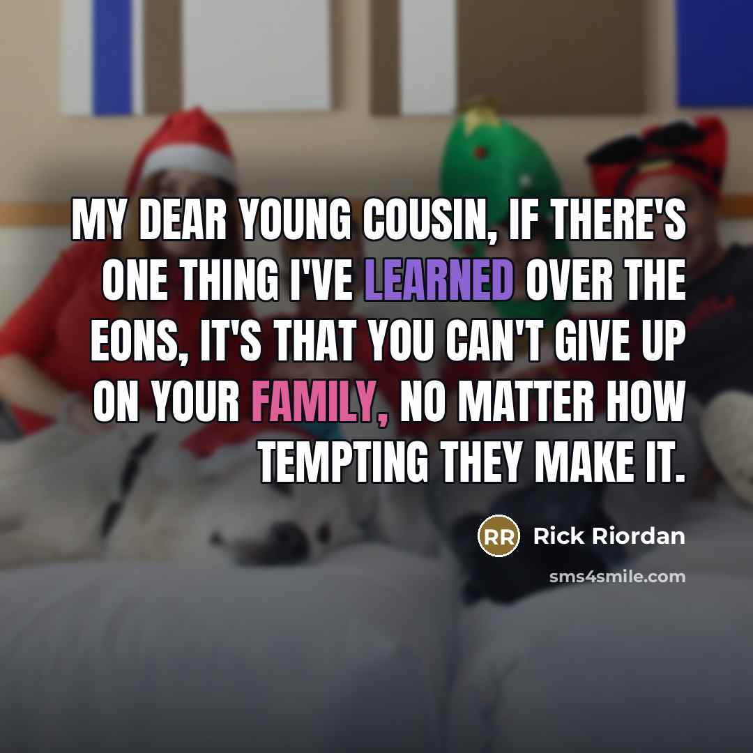 “My dear young cousin, if there's one thing I've learned…” quote by Rick Riordan