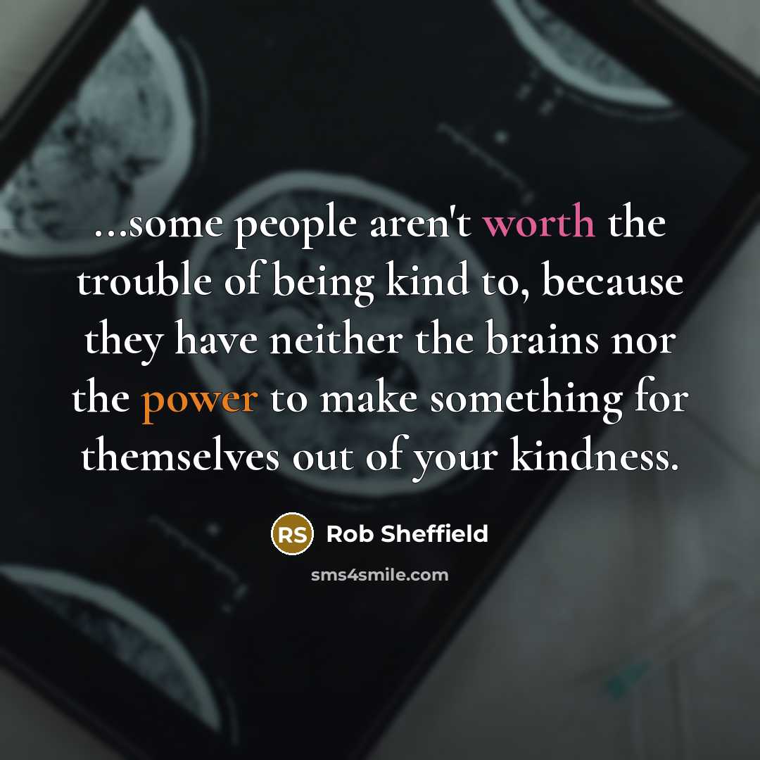 “...some people aren't worth the trouble of being kind to,…” quote by Rob Sheffield