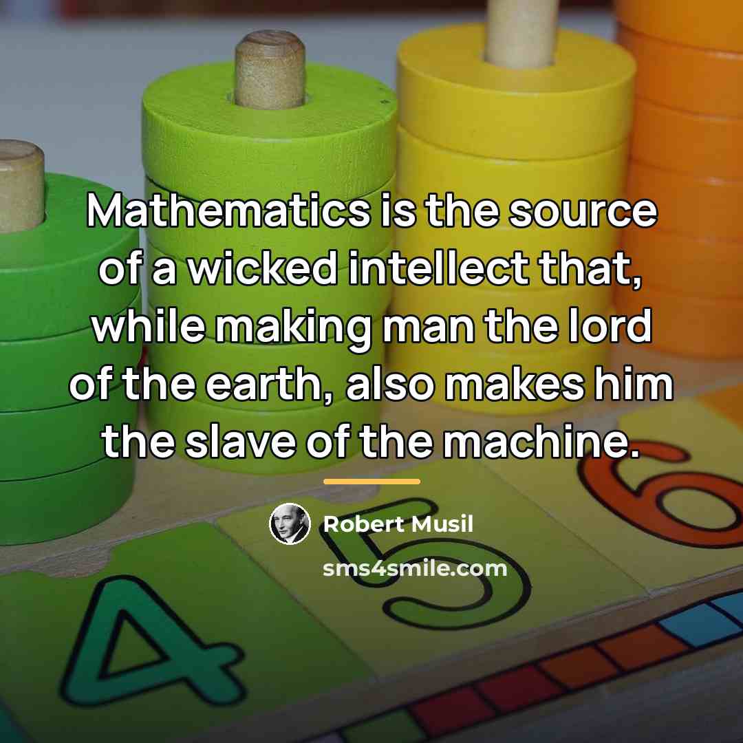 “Mathematics is the source of a wicked intellect that, while…” quote by Robert Musil