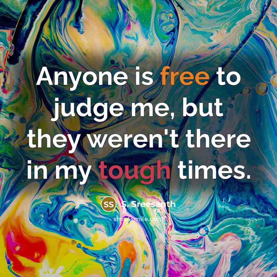 “Anyone is free to judge me, but they weren't there…” quote by S. Sreesanth