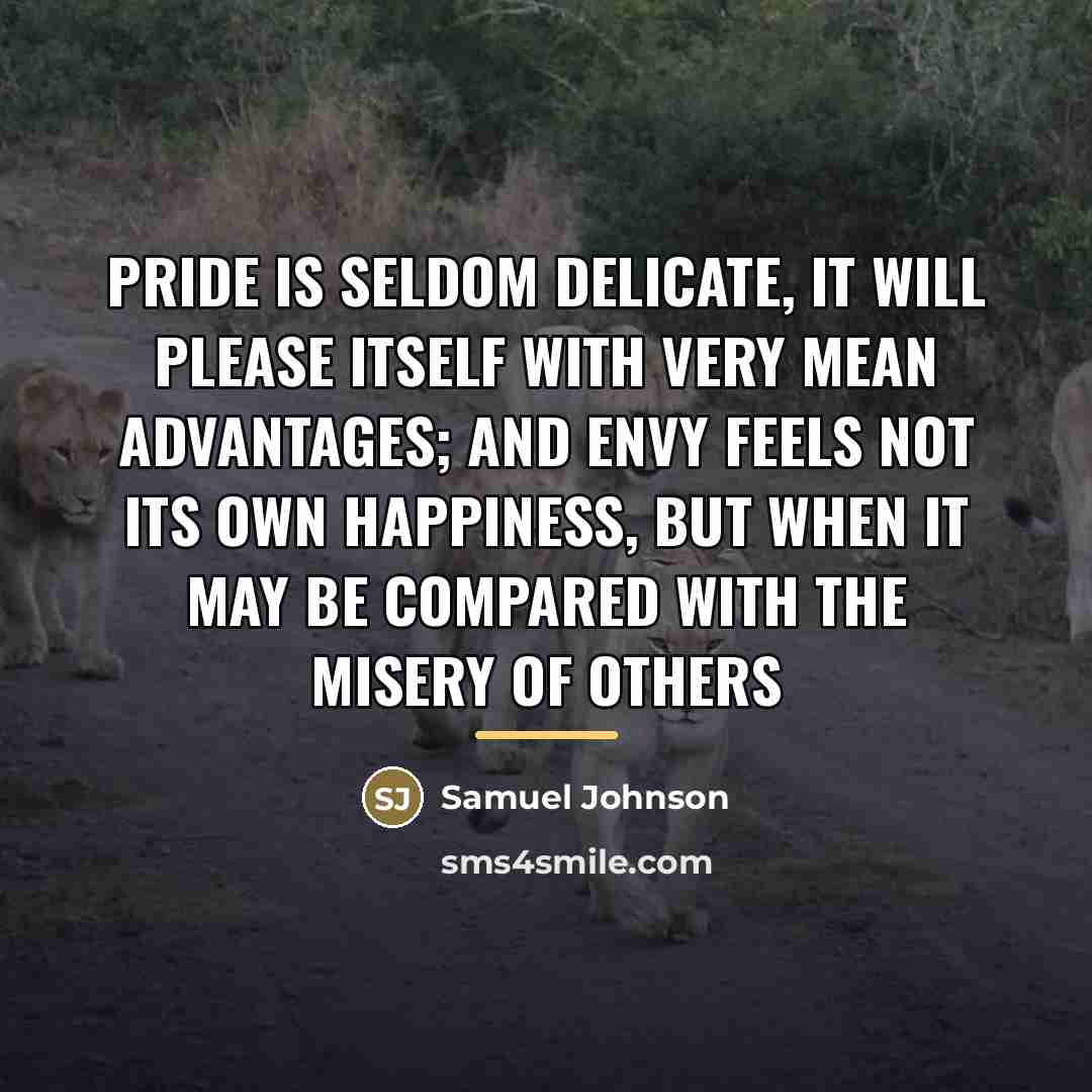 “Pride is seldom delicate, it will please itself with very…” quote by Samuel Johnson