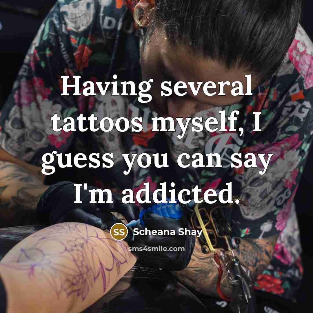“Having several tattoos myself, I guess you can say I'm…” quote by Scheana Shay