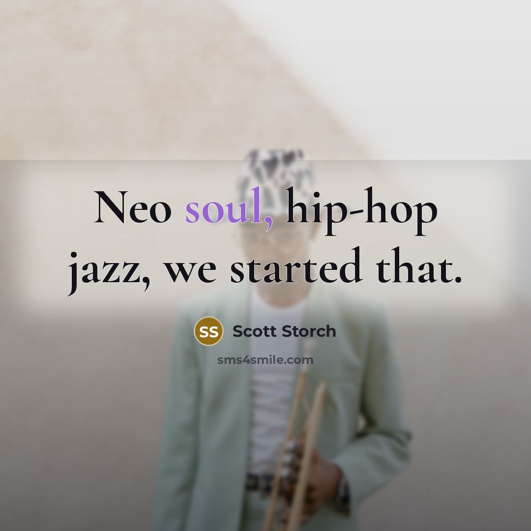 “Neo soul, hip-hop jazz, we started that.…” quote by Scott Storch