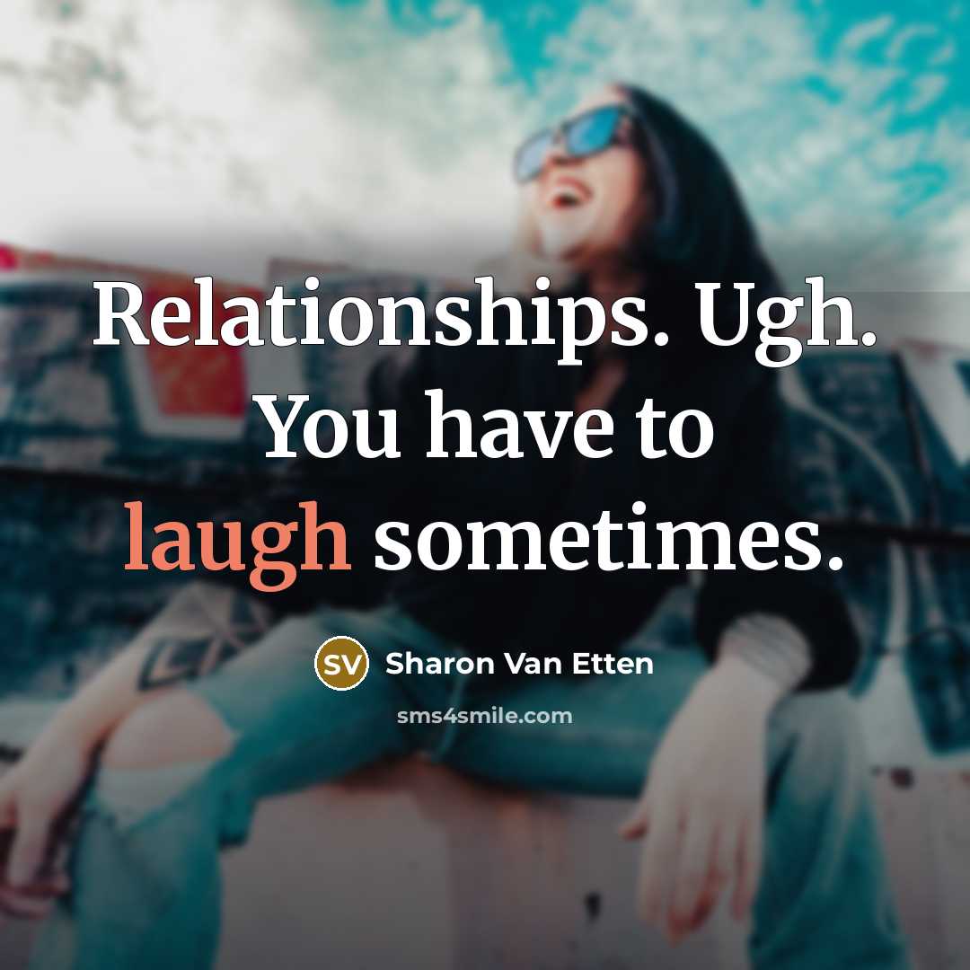 “Relationships. Ugh. You have to laugh sometimes.…” quote by Sharon Van Etten