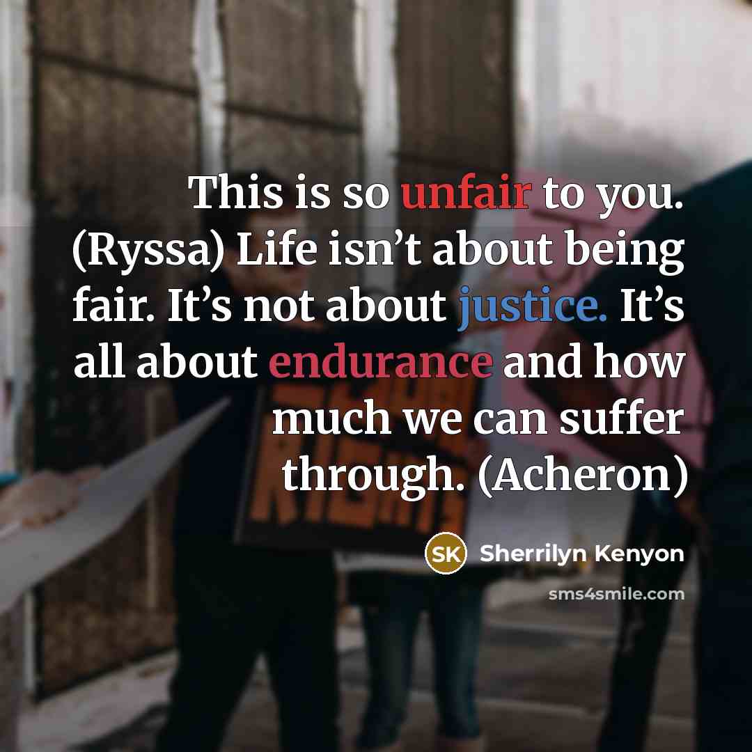 “This is so unfair to you. (Ryssa) Life isn’t about…” quote by Sherrilyn Kenyon