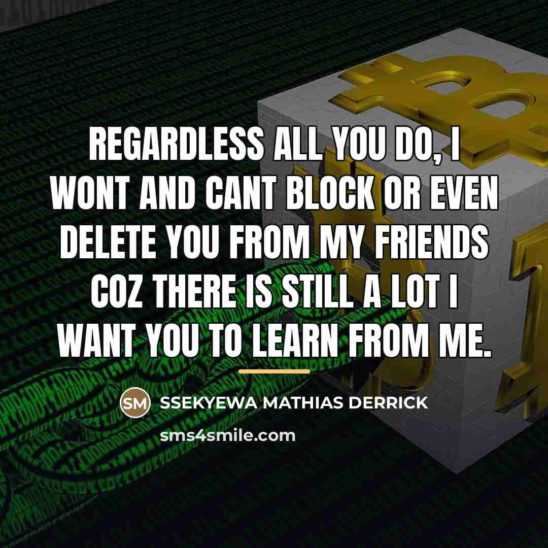 “Regardless all you do, I wont and cant BLOCK or…” quote by Ssekyewa Mathias Derrick