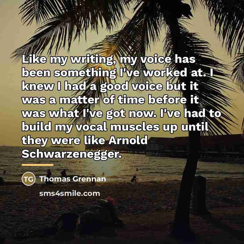 “Like my writing, my voice has been something I've worked…” quote by Thomas Grennan