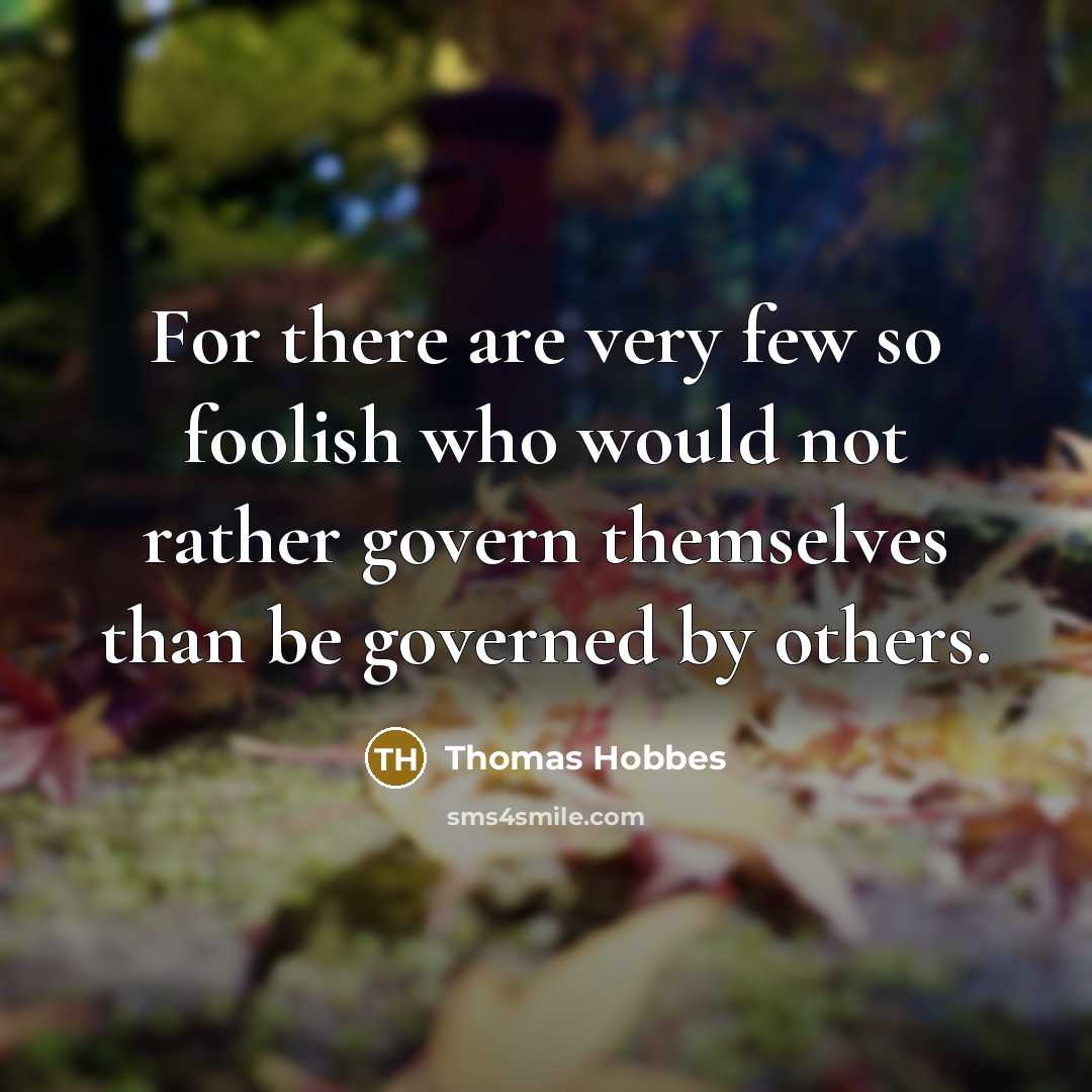 “For there are very few so foolish who would not…” quote by Thomas Hobbes