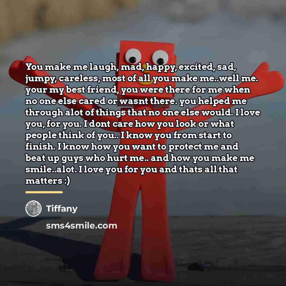 “You make me laugh, mad, happy, excited, sad, jumpy, careless,…” quote by Tiffany