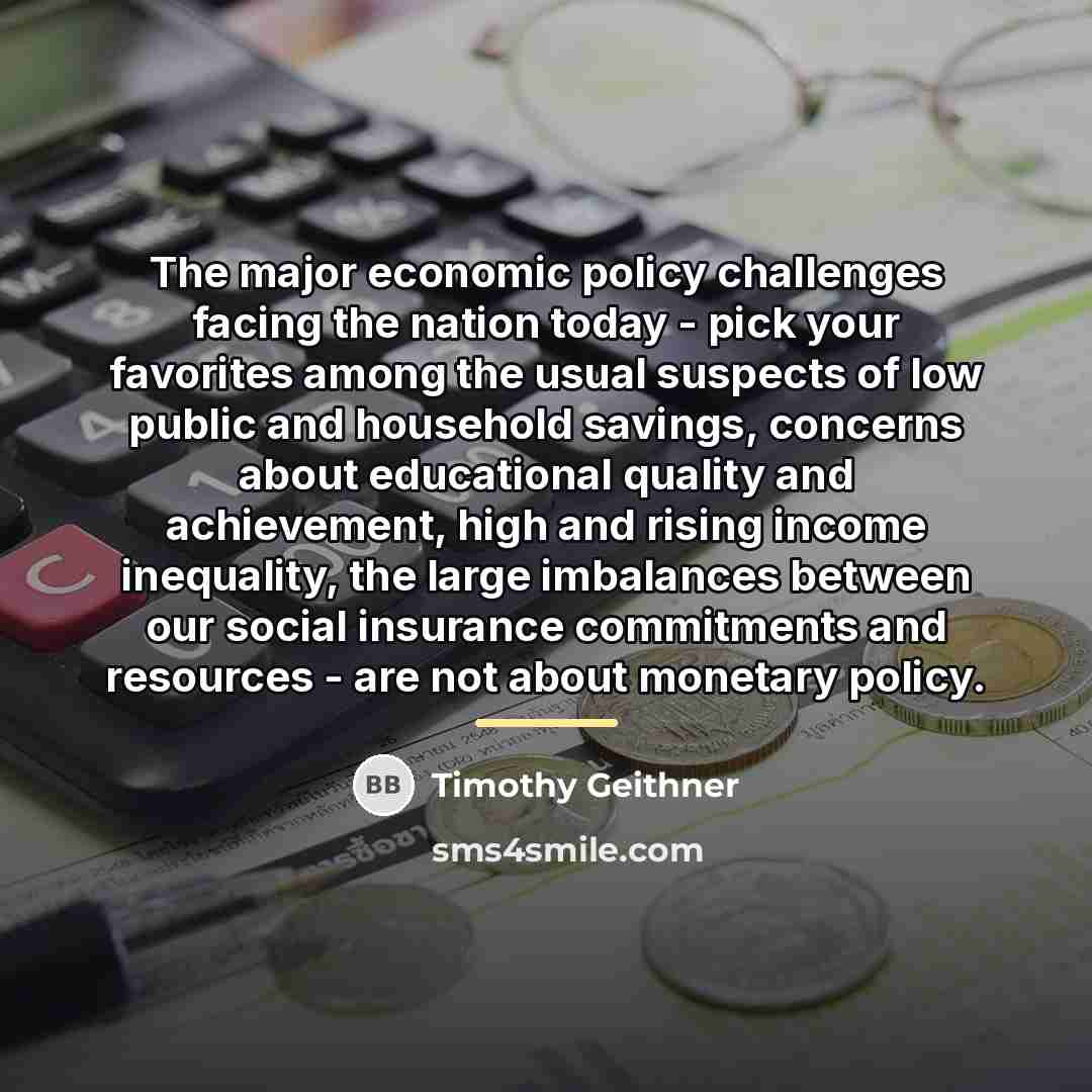 “The major economic policy challenges facing the nation today -…” quote by Timothy Geithner