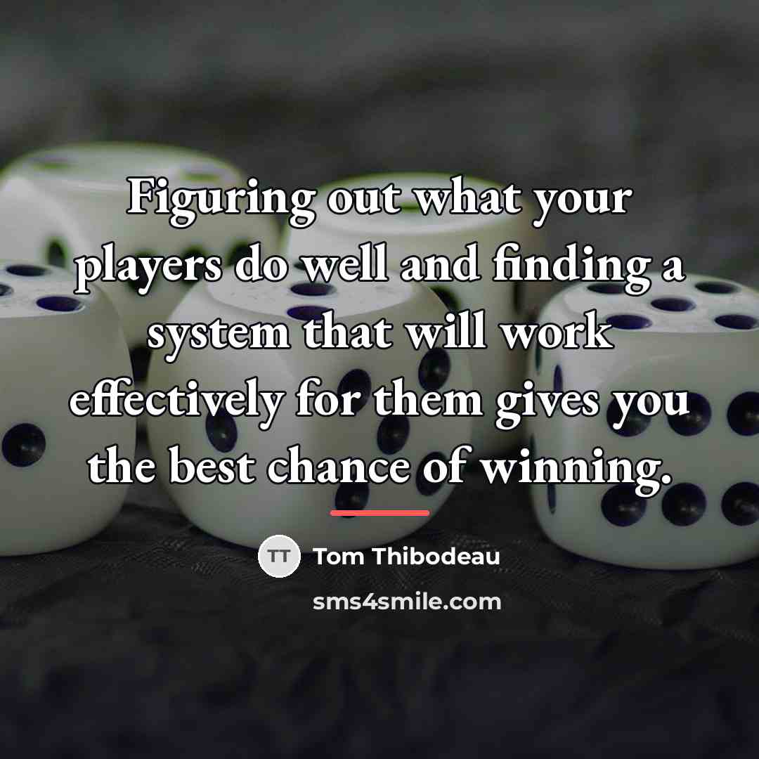 “Figuring out what your players do well and finding a…” quote by Tom Thibodeau