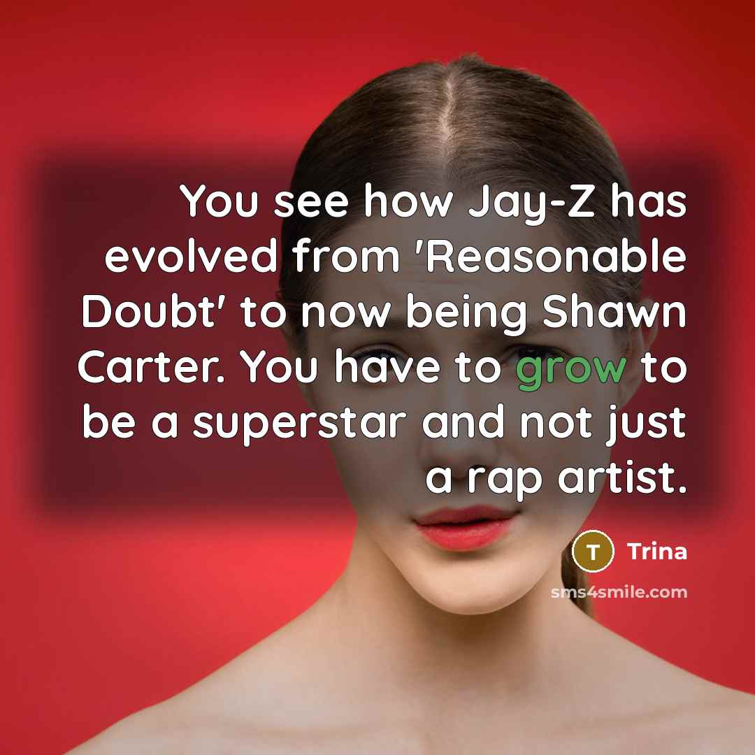 “You see how Jay-Z has evolved from 'Reasonable Doubt' to…” quote by Trina