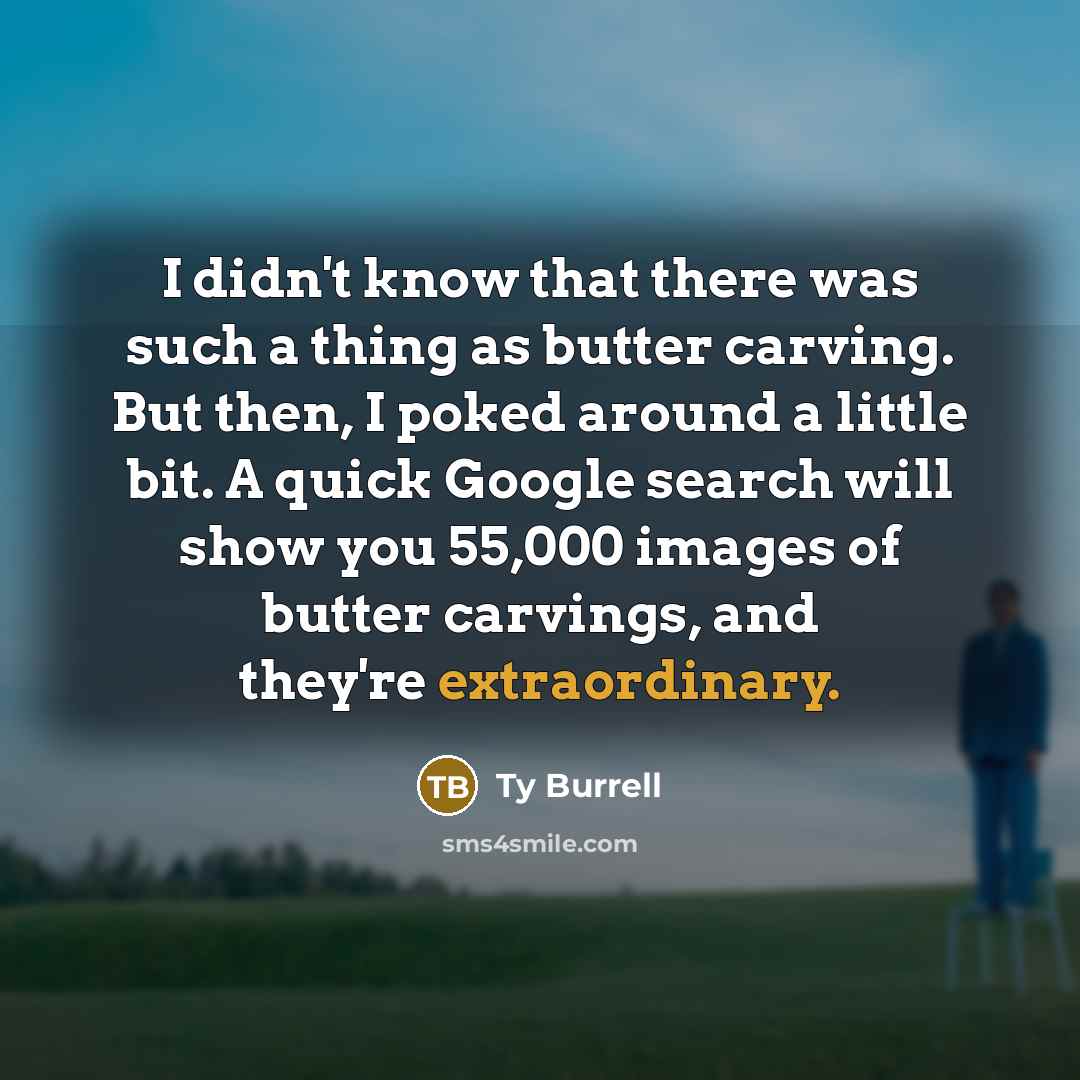 “I didn't know that there was such a thing as…” quote by Ty Burrell