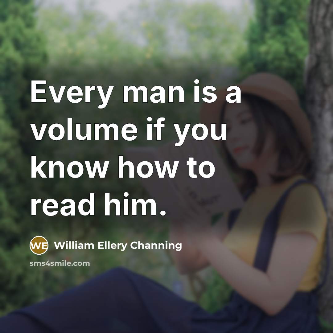“Every man is a volume if you know how to…” quote by William Ellery Channing