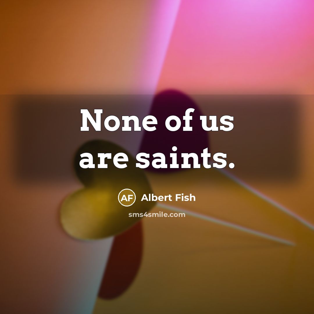 “None of us are saints.…” quote by Albert Fish