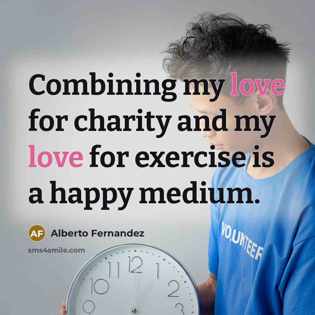 “Combining my love for charity and my love for exercise…” quote by Alberto Fernandez
