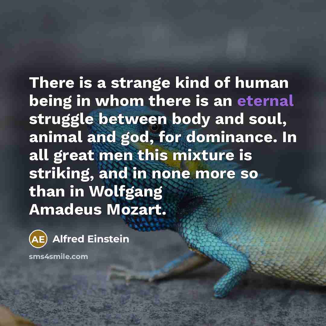 “There is a strange kind of human being in whom…” quote by Alfred Einstein