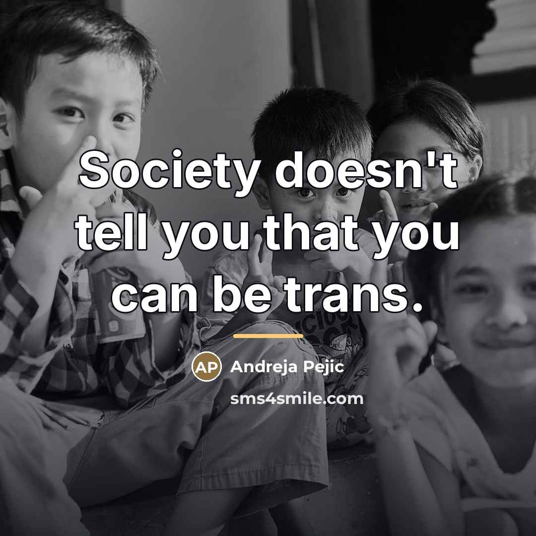 “Society doesn't tell you that you can be trans.…” quote by Andreja Pejic