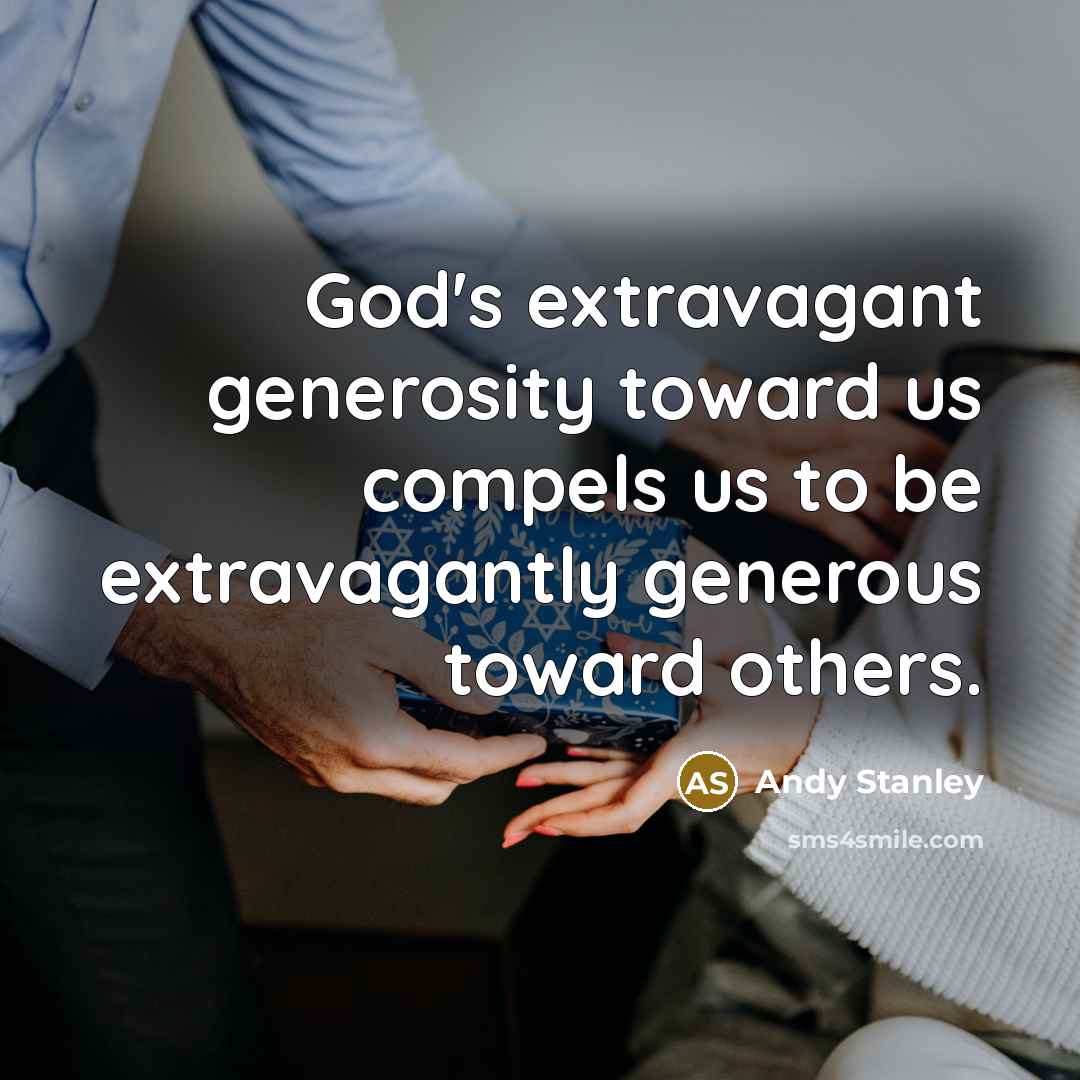 “God's extravagant generosity toward us compels us to be extravagantly…” quote by Andy Stanley