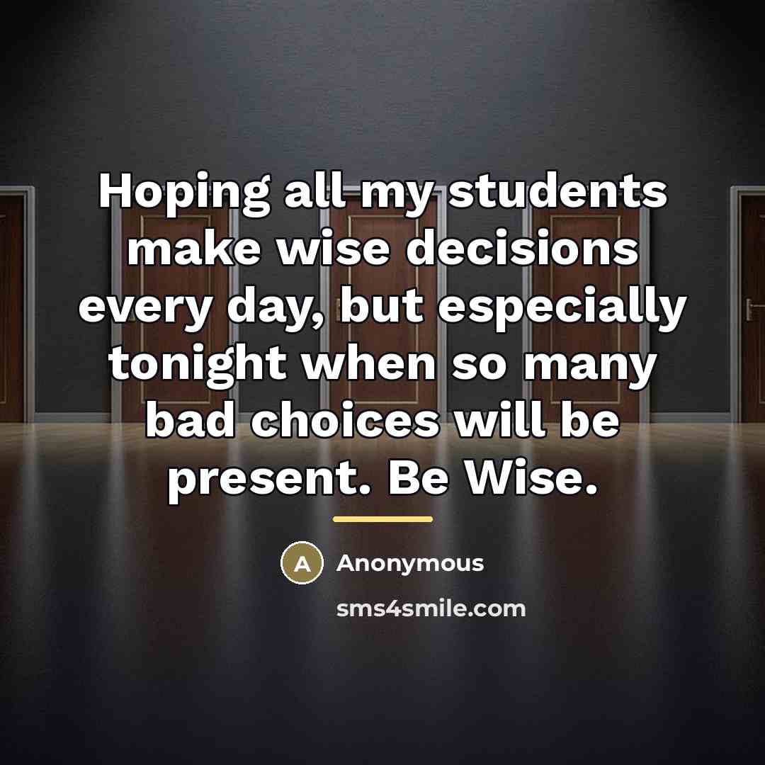 “Hoping all my students make wise decisions every day, but…” quote by Anonymous
