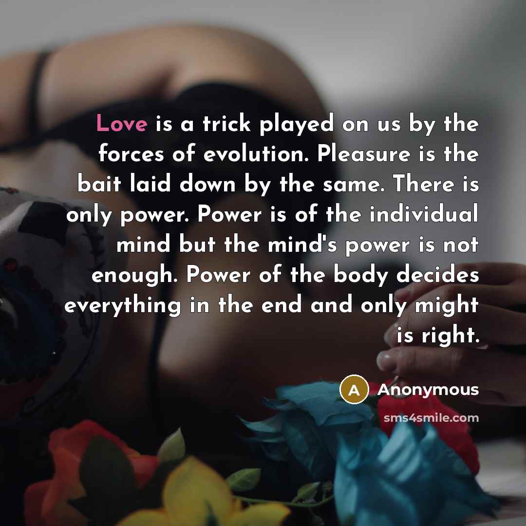 “Love is a trick played on us by the forces…” quote by Anonymous