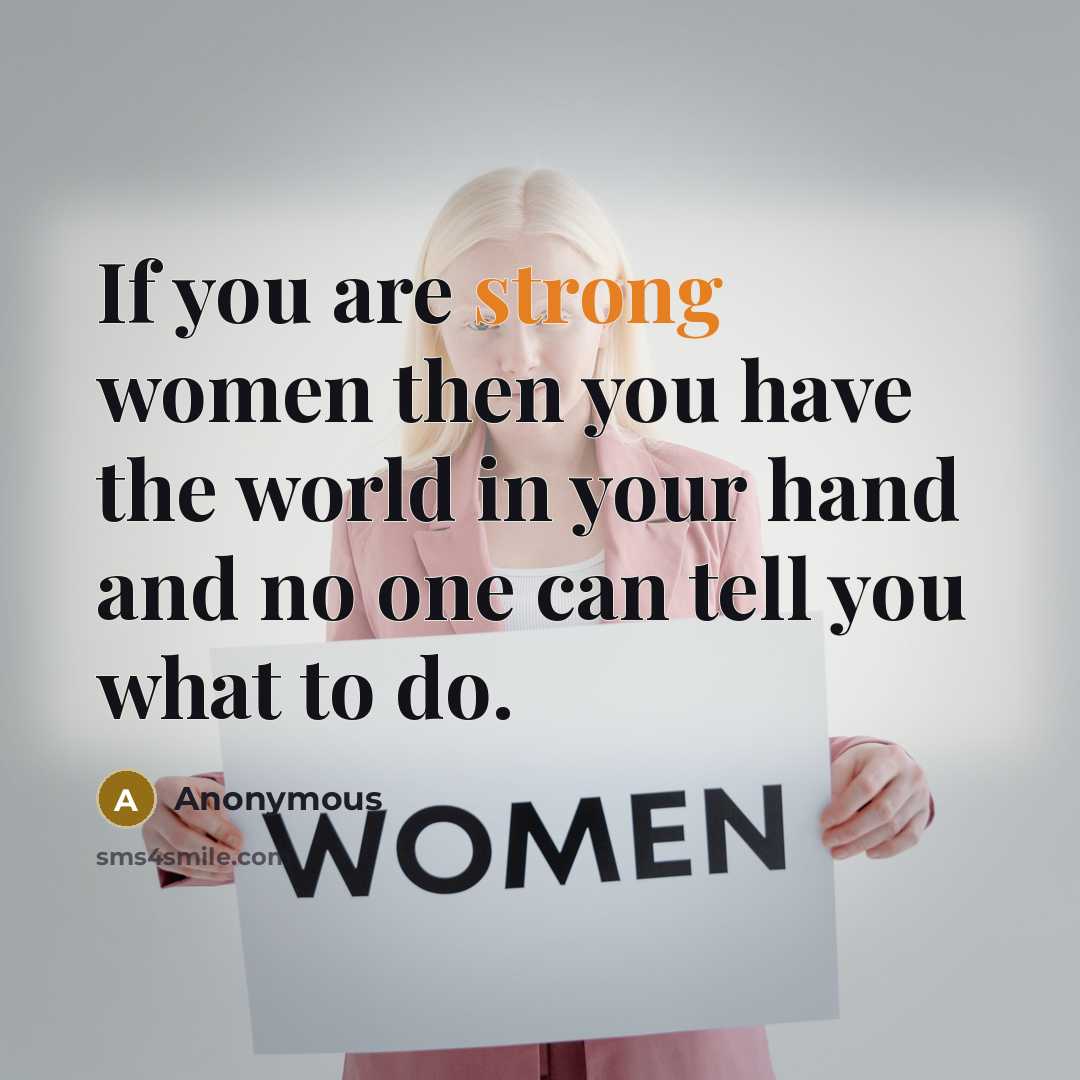 “If you are strong women then you have the world…” quote by Anonymous