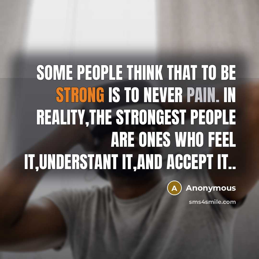 “Some people think that to be strong is to never…” quote by Anonymous