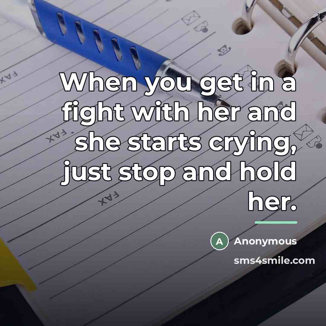 “When you get in a fight with her and she…” quote by Anonymous