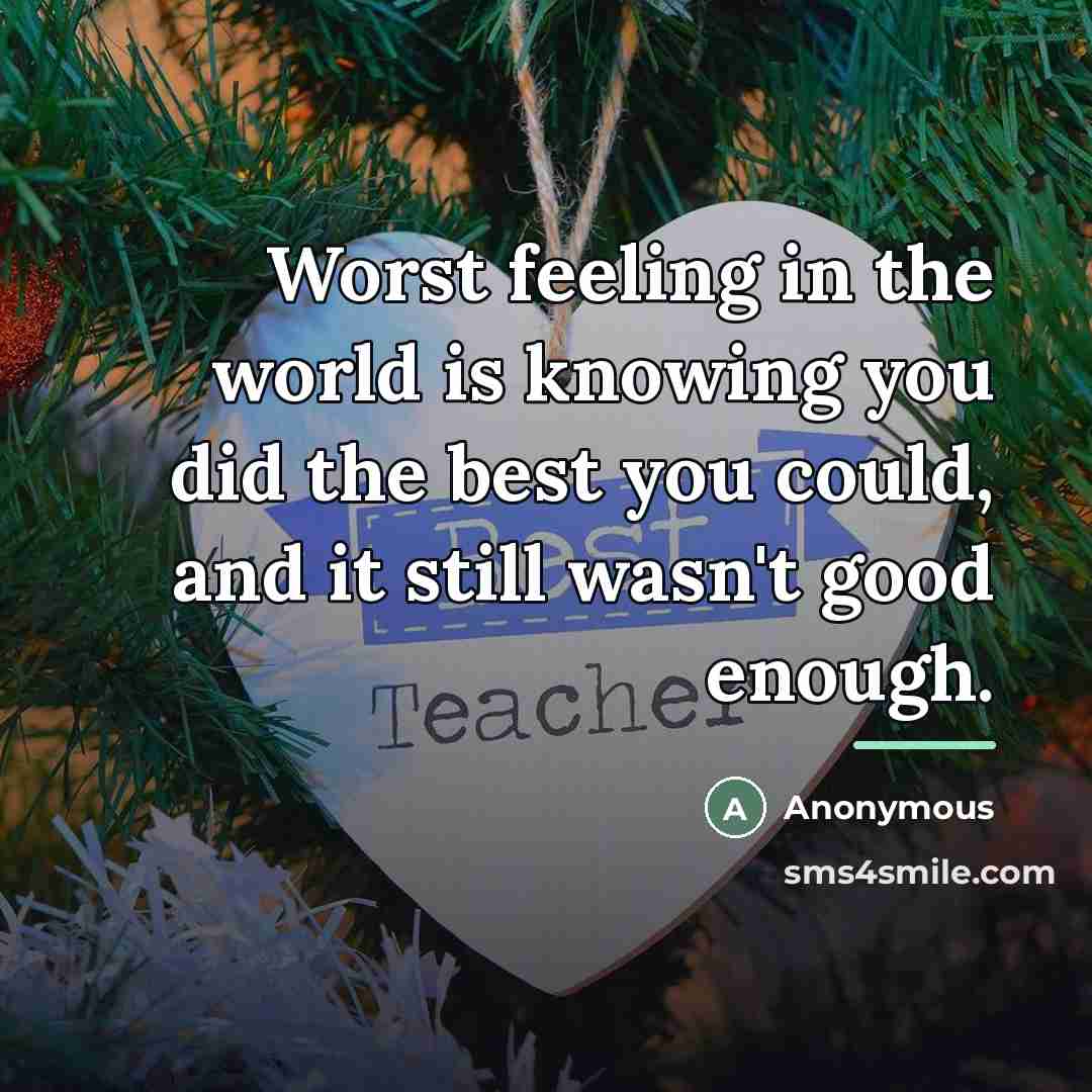 “Worst feeling in the world is knowing you did the…” quote by Anonymous